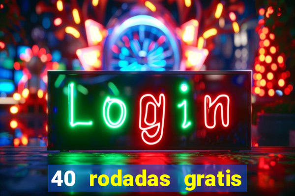 40 rodadas gratis jon bet